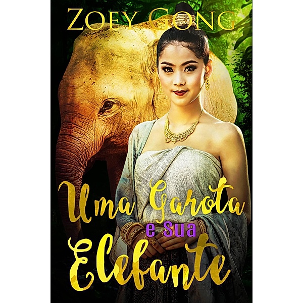 Uma Garota e Sua Elefante (Os Animais Companheiros, #1) / Os Animais Companheiros, Zoey Gong