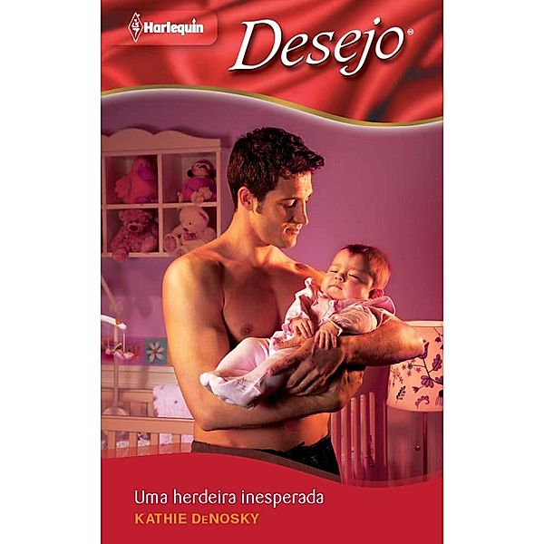 Uma herdeira inesperada / Desejo Bd.1021, Kathie DeNosky