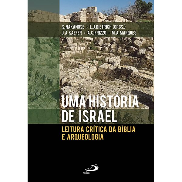 Uma História de Israel / Bíblico, Shigeyuki Nakanose, Luiz José Dietrich, José Ademar Kaefer, Maria Antonia Marques, Antonio Carlos Frizzo