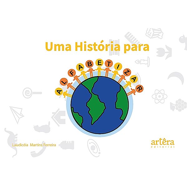 Uma História para Alfabetizar - Volume 1, Laudicéia Martins Ferreira