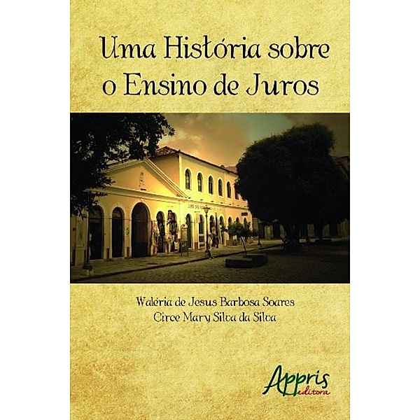Uma história sobre o ensino de juros / Educação e Pedagogia, Waléria Jesus Barbosa de Soares