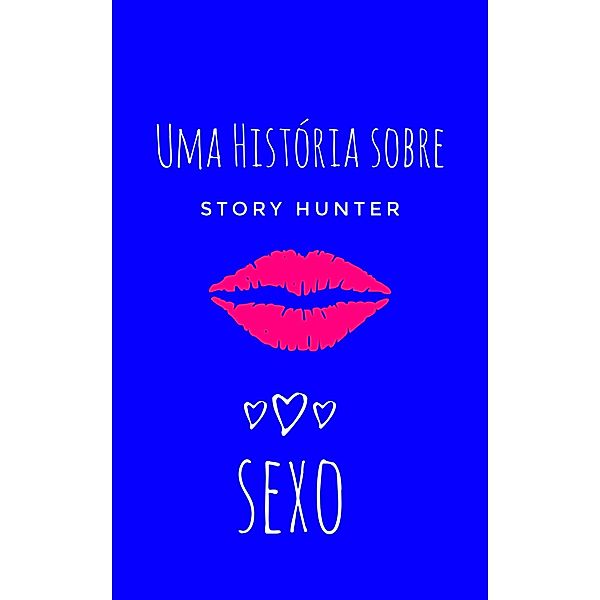 Uma História Sobre Sexo, Story Hunter