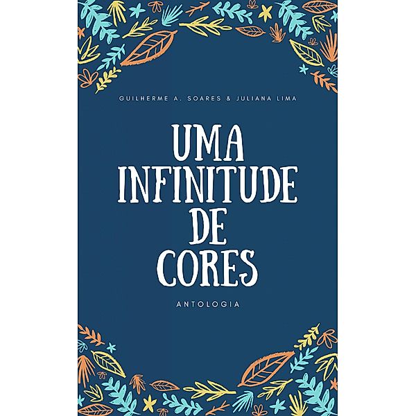 Uma Infinitude de Cores, Guilherme A. Soares