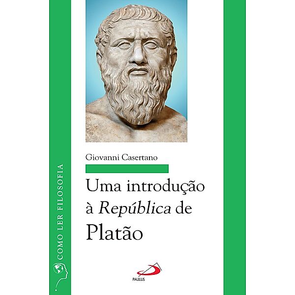 Uma introdução à República de Platão / Como ler filosofia, Giovanni Casertano