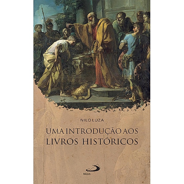 Uma introdução aos Livros Históricos / A Bíblia e o Povo, Nilo Luza