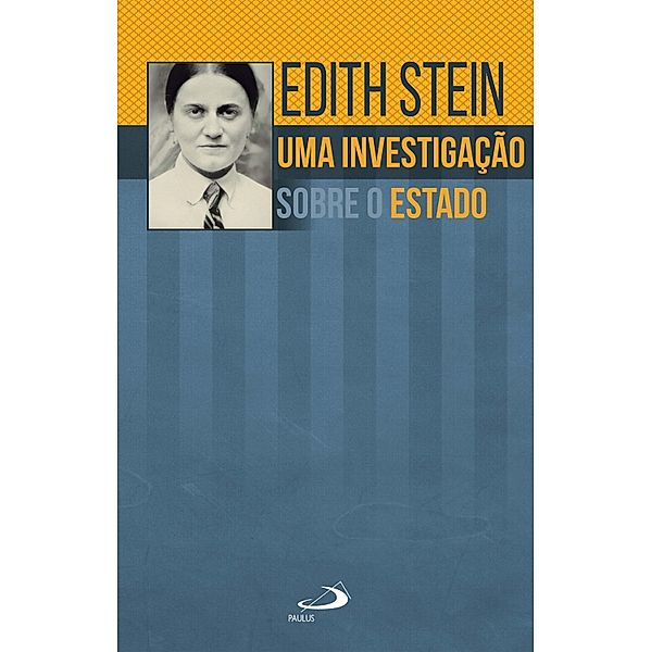 Uma investigação sobre o estado / Obras de Edith Stein, Edith Stein