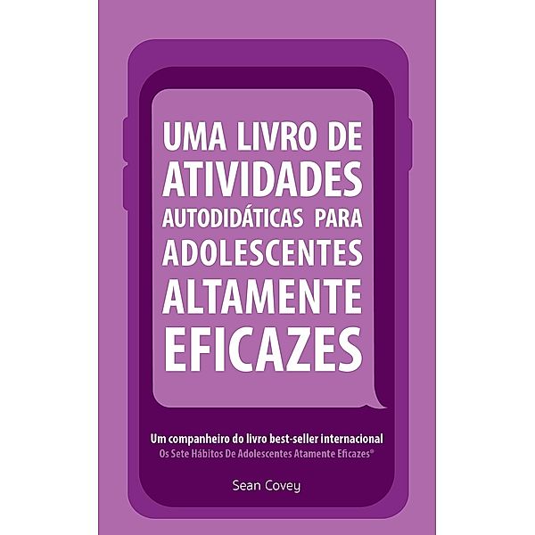 Uma Livro de Atividades Autodidaticas Para Adolescentes Altamente Eficazes, Sean Covey