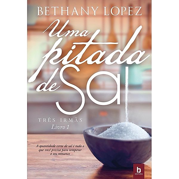 Uma Pitada de Sal / Três Irmãs Bd.1, Bethany Lopez