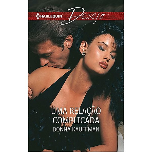 Uma relação complicada / DESEJO Bd.484, Donna Kauffman