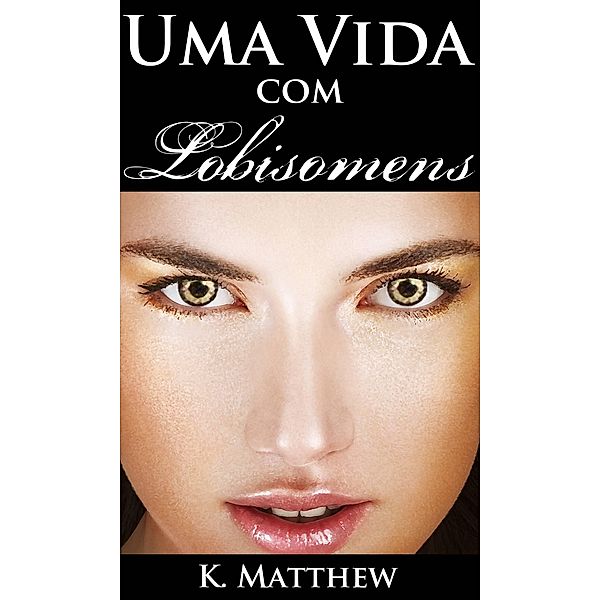 Uma Vida com Lobisomens, K. Matthew