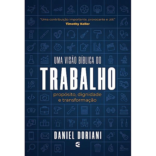 Uma visão bíblia do trabalho, Daniel M. Doriani