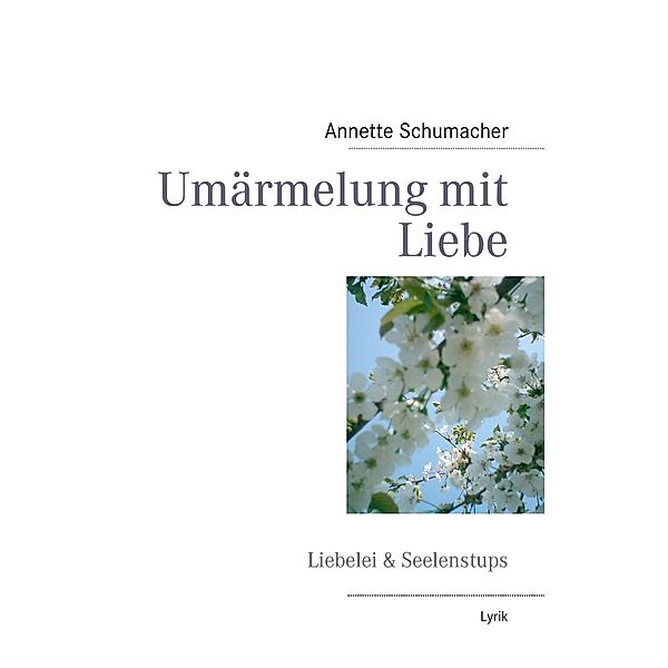 Umärmelung mit Liebe, Annette Schumacher