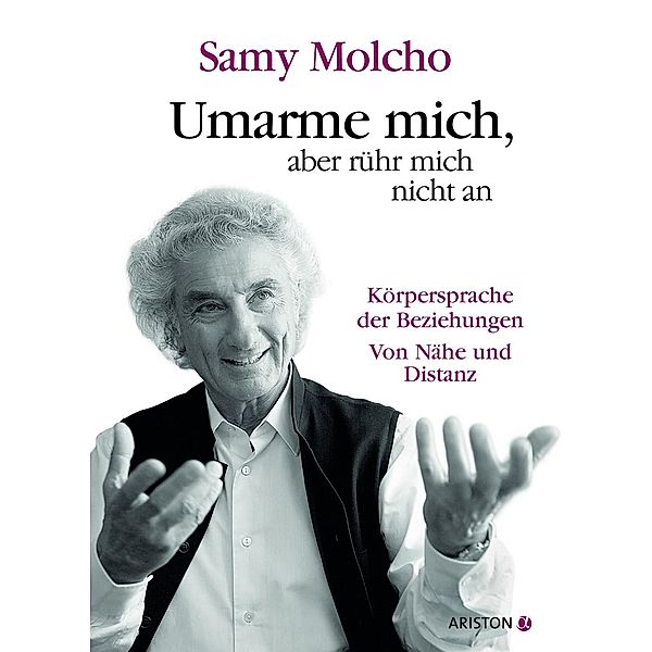 Umarme mich, aber rühr mich nicht an, Samy Molcho