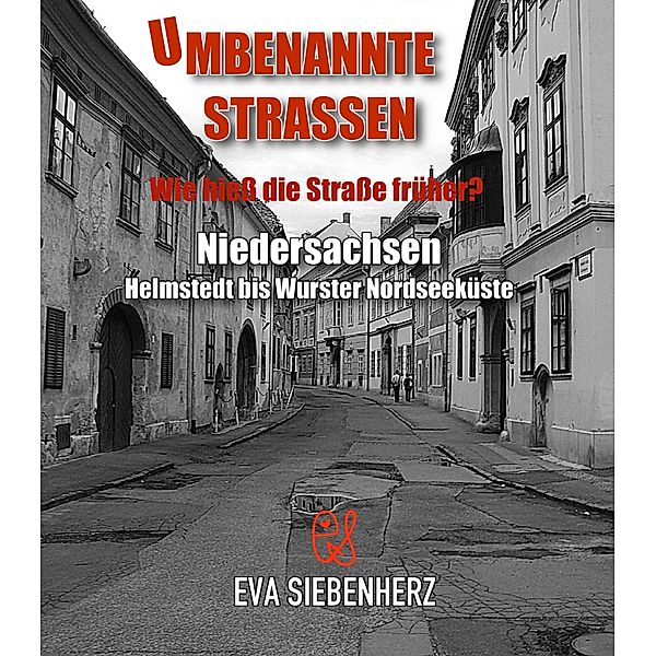 Umbenannte Strassen in Niedersachsen / Umbenannte Strassen in Deutschland Bd.21, Eva Siebenherz