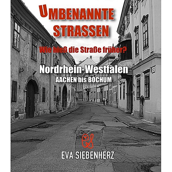 Umbenannte Straßen in Nordrhein-Westfalen / Umbenannte Straßen in Deutschland Bd.10, Eva Siebenherz
