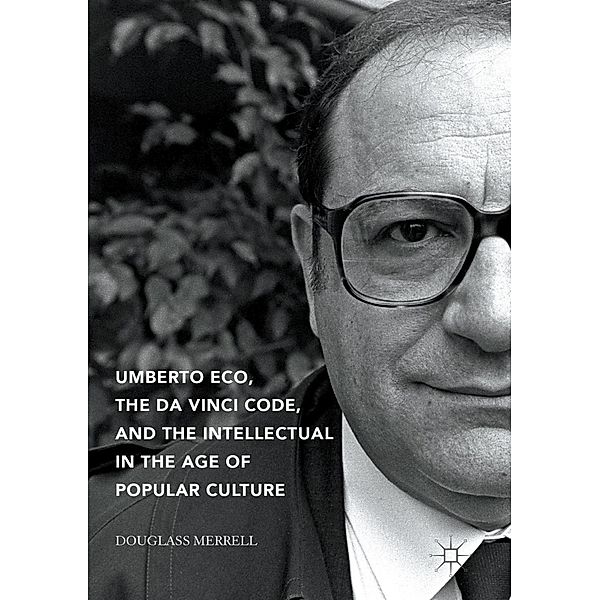 Umberto Eco, The Da Vinci Code, and the Intellectual in the Age of Popular Culture / Progress in Mathematics, Douglass Merrell