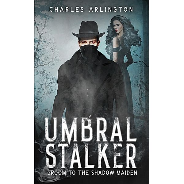 Umbral Stalker: Groom to the Shadow Maiden, Charles Arlington