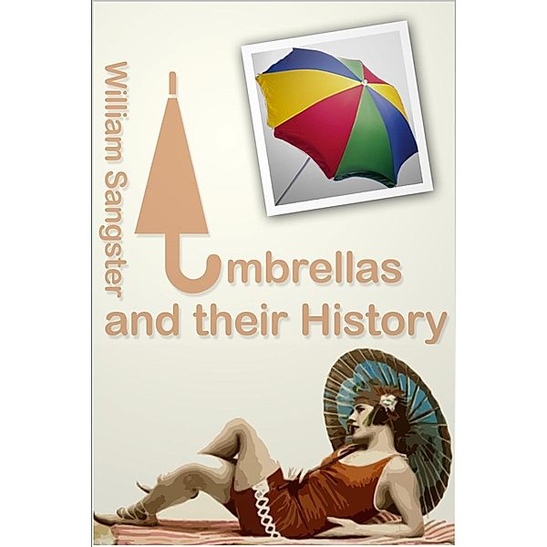 Umbrellas and Their History, William Sangster