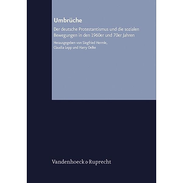 Umbrüche / Arbeiten zur Kirchlichen Zeitgeschichte, Siegfried Hermle, Claudia Lepp, Harry Oelke