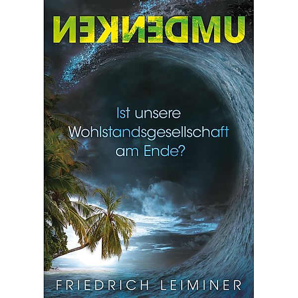 Umdenken, Friedrich Leiminer