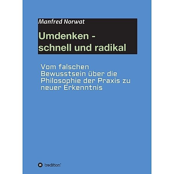 Umdenken - schnell und radikal, Manfred Norwat