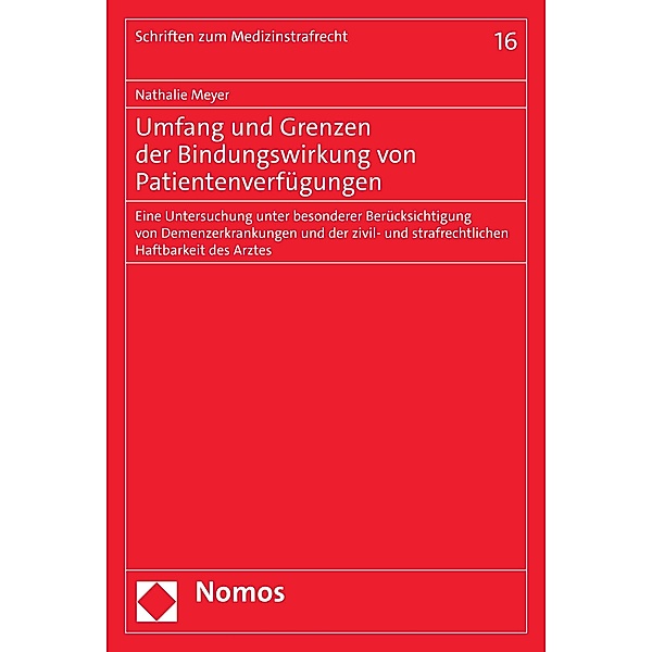 Umfang und Grenzen der Bindungswirkung von Patientenverfügungen / Schriften zum Medizinstrafrecht Bd.16, Nathalie Meyer