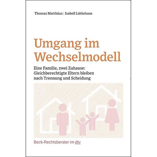 Umgang im Wechselmodell / dtv-Taschenbücher Beck im dtv, Isabell Lütkehaus, Thomas Matthäus