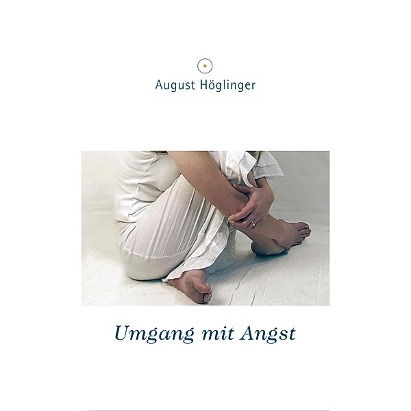 Umgang mit Angst, August Höglinger