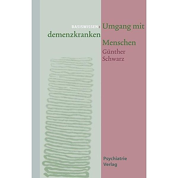 Umgang mit demenzkranken Menschen / Basiswissen, Günther Schwarz