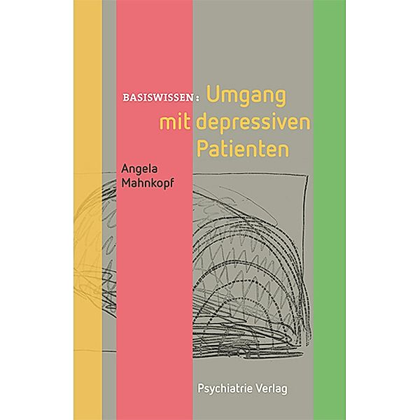 Umgang mit depressiven Patienten / Basiswissen Bd.10, Angela Mahnkopf
