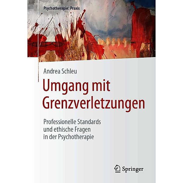 Umgang mit Grenzverletzungen / Psychotherapie: Praxis, Andrea Schleu