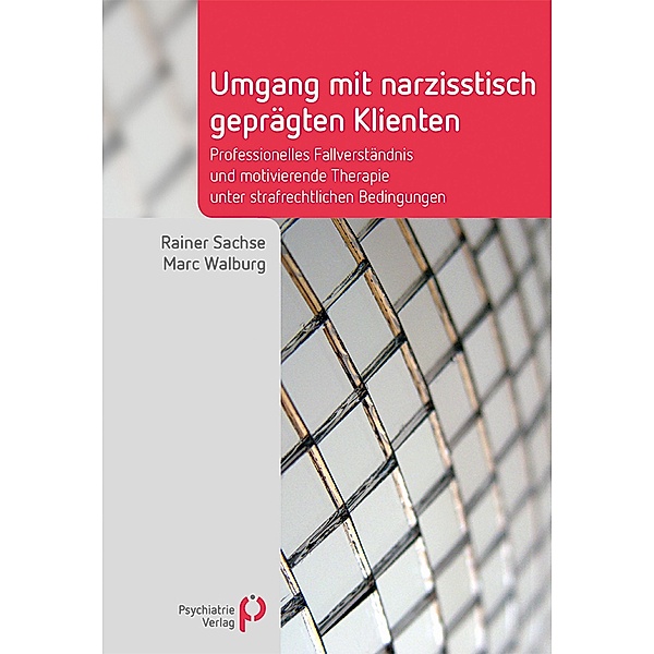 Umgang mit narzisstisch geprägten Klienten / Fachwissen (Psychatrie Verlag), Rainer Sachse, Marc Walburg