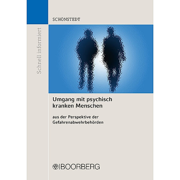 Umgang mit psychisch kranken Menschen aus der Perspektive der Gefahrenabwehrbehörden, Oliver Schönstedt