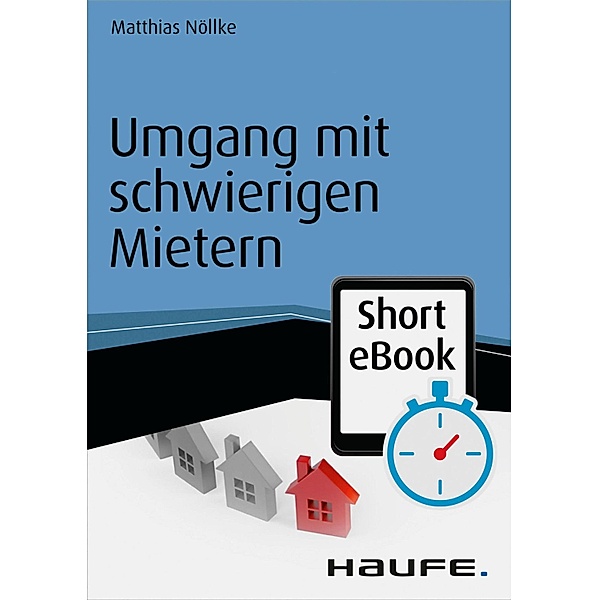 Umgang mit schwierigen Mietern / Haufe Fachbuch, Matthias Nöllke