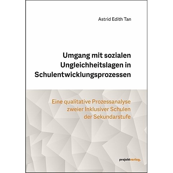 Umgang mit sozialen Ungleichheitslagen in Schulentwicklungsprozessen, Astrid Edith Tan