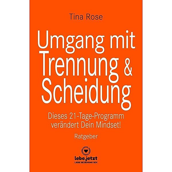 Umgang mit Trennung und Scheidung | Ratgeber, Tina Rose