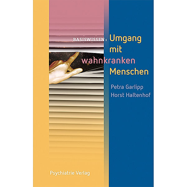 Umgang mit wahnkranken Menschen, Petra Garlipp, Horst Haltenhof