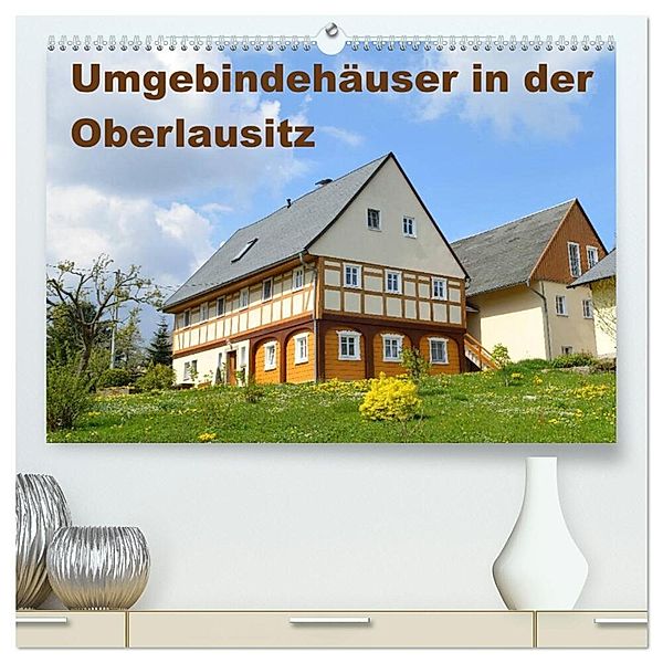 Umgebindehäuser in der Oberlausitz (hochwertiger Premium Wandkalender 2025 DIN A2 quer), Kunstdruck in Hochglanz, Calvendo, Karin Jähne