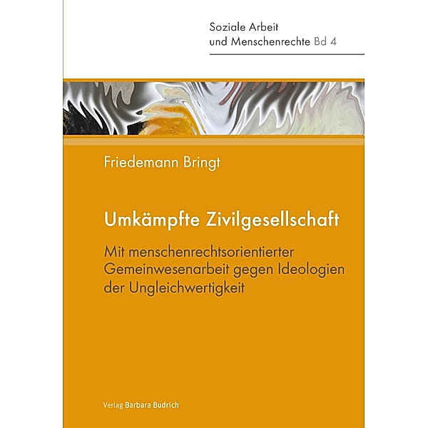 Umkämpfte Zivilgesellschaft / Soziale Arbeit und Menschenrechte Bd.4, Friedemann Bringt