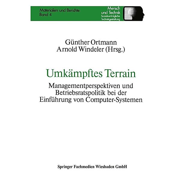 Umkämpftes Terrain / Sozialverträgliche Technikgestaltung, Materialien und Berichte Bd.4, Günther Ortmann, Arnold Windeler