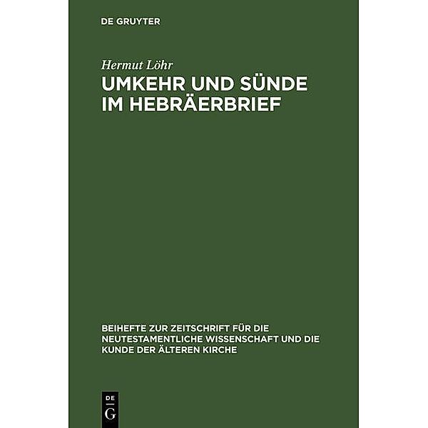 Umkehr und Sünde im Hebräerbrief / Beihefte zur Zeitschift für die neutestamentliche Wissenschaft Bd.73, Hermut Löhr