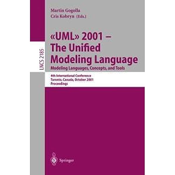 UML 2001 - The Unified Modeling Language. Modeling Languages, Concepts, and Tools / Lecture Notes in Computer Science Bd.2185