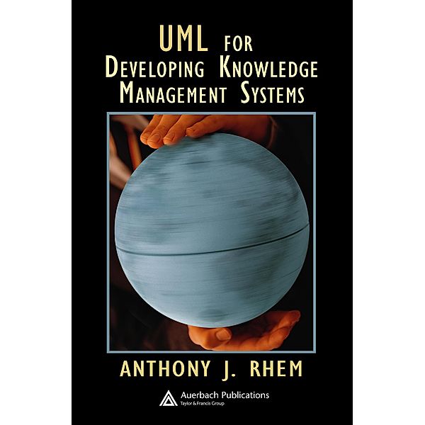 UML for Developing Knowledge Management Systems, Anthony J. Rhem