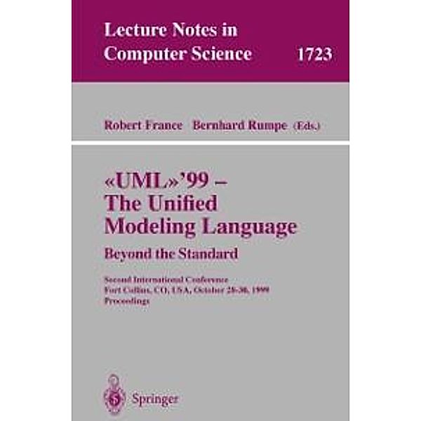 UML'99 - The Unified Modeling Language: Beyond the Standard / Lecture Notes in Computer Science Bd.1723