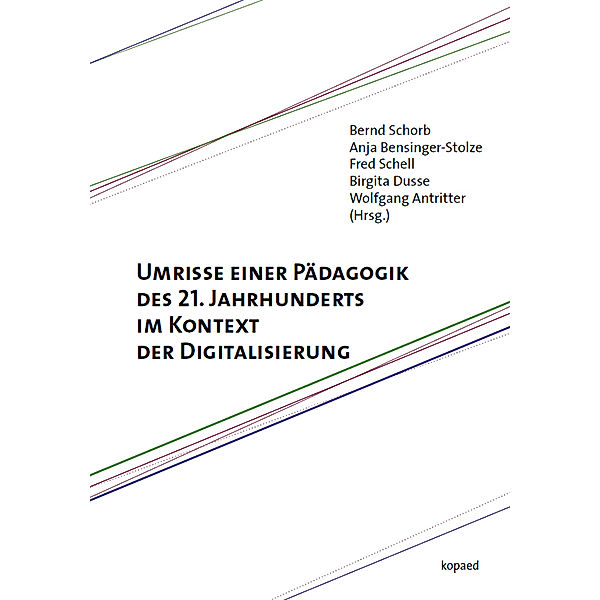 Umrisse einer Pädagogik des 21. Jahrhunderts im Kontext der Digitalisierung