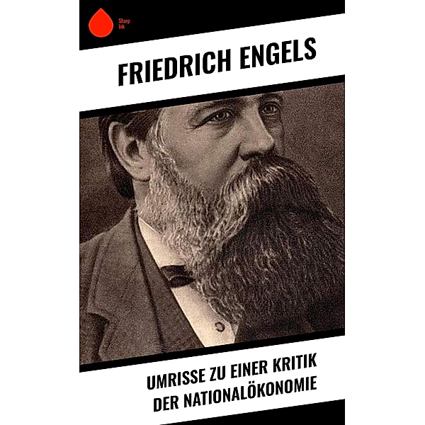 Umrisse zu einer Kritik der Nationalökonomie, Friedrich Engels