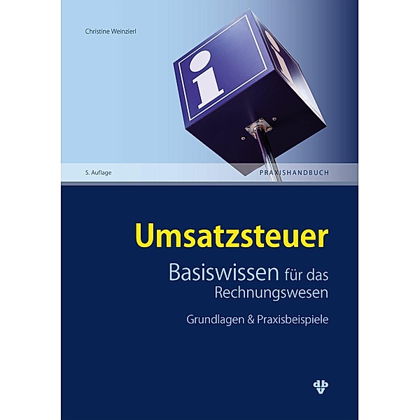 Umsatzsteuer Basiswissen für das Rechnungswesen (Ausgabe Österreich), Christine Weinzierl