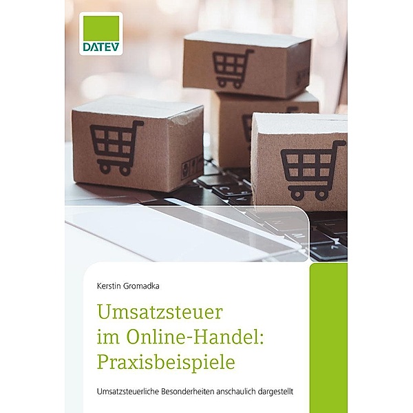 Umsatzsteuer im Online-Handel: Praxisbeispiele / DATEV eG, Kerstin Gromadka