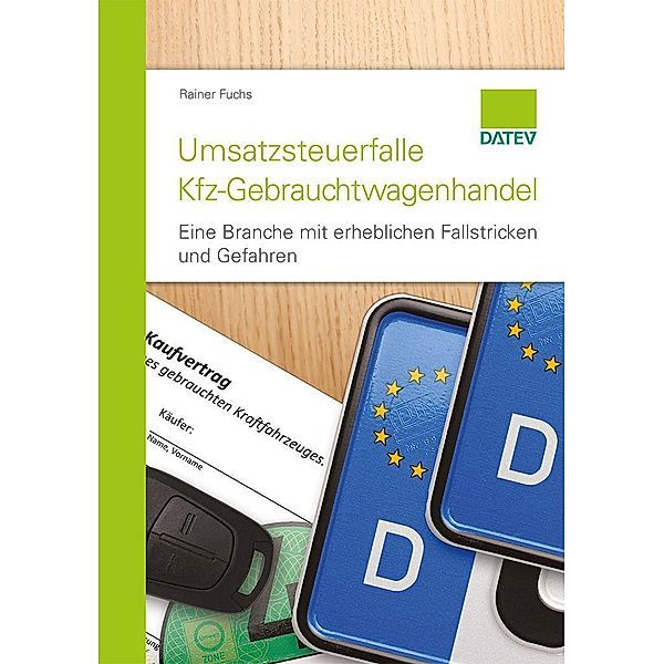 Umsatzsteuerfalle Kfz-Gebrauchtwagenhandel / DATEV eG, Rainer Fuchs