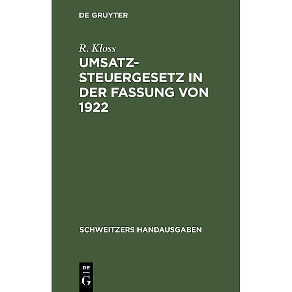 Umsatzsteuergesetz in der Fassung von 1922 / Schweitzers Handausgaben, R. Kloss
